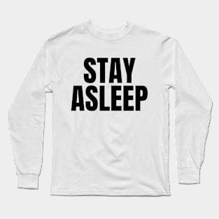 Stay Asleep Long Sleeve T-Shirt